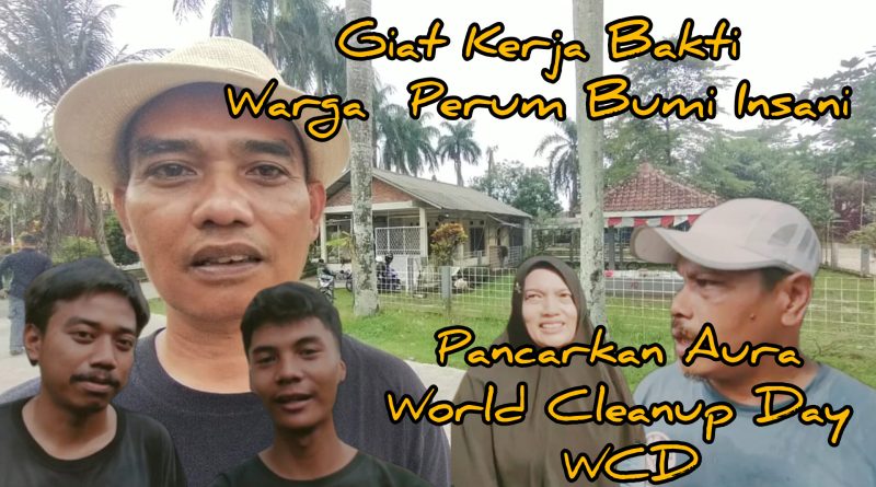 Giat Kerja Bakti Warga Perum Bumi Insani Pancarkan Aura World Cleanup Day (WCD)