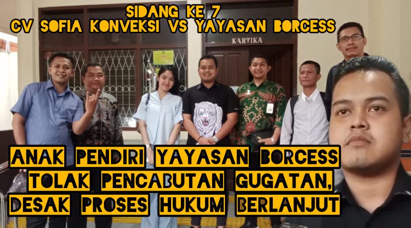 Anak Pendiri Yayasan Borcess Tolak Pencabutan Gugatan, Desak Proses Hukum Tetap Berlanjut